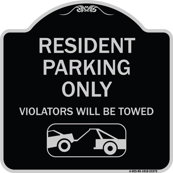 Signmission Parking Reserved Towing Resident Parking Violators Will Towed Alum Sign, 18" x 18", BS-1818-23375 A-DES-BS-1818-23375 - main